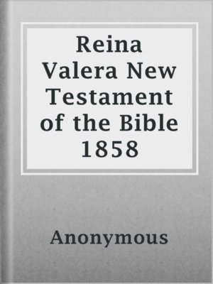 cover image of Reina Valera New Testament of the Bible 1858